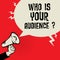 Who Is Your Audience