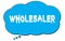 WHOLESALER text written on a blue thought bubble