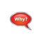 Why? 3d question letter chat bubble color background