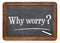 Why worry question