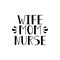 Wife, mom, nurse. Lettering. calligraphy vector illustration