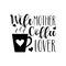 Wife Mother Coffee Lover- funny text with coffee cup, with heart.