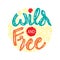 Wild And Free card. Hand lettering .