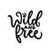 Wild and free lettering isolated on white background