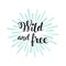 Wild and Free Modern Hand Lettering with Sun Rays