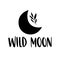 Wild moon inspirational lettering quote. Boho poster.