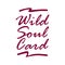 Wild soul card. Vector lettering art. Hand drawn lettering phrase