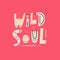 Wild soul hand drawn lettering
