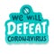 We will defeat coronavirus. lettering Keep healthy. help others. Quarantine precaution to stay safe from Coronavirus 2019-nCov