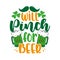 Will pinch for beer - funny saying for St. Partick`s Day.