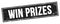 WIN PRIZES text on black grungy rectangle stamp