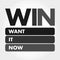 WIN - Want It Now acronym, concept background