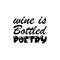 wine is bottled poetry black letter quote