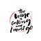 The wine is calling and I must go. Funny saying about wine. Positive quote design for cafe posters, bar prints and