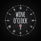 Wine glass concept with clock face. Wine oclock lettering .