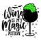 Wine is my magic potion - Halloween quote on white background with broom, bat and witch hat.