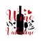 Wine is my Valentine- funny text with bottle, glass and hearts.