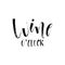 Wine o`clock. Funny handwritten lettering quote about alcohol c