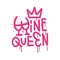 Wine Queen - urban Graffiti lettering quote. Sprayed vandal street art free wild style on the wall city. Aerosol female