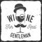 Wine for real gentleman. Winery company badge, sign or label.