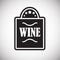 Wine related icon on background for graphic and web design. Simple vector sign. Internet concept symbol for website