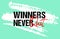 Winners never quit motivational quote grunge lettering, slogan design, typography, brush strokes background