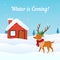 Winter coming background vector with cute dressed reindeer at front of snowy house illustration. Holiday greeting card, banner,