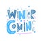 Winter Coming. Hand drawn vector lettering phrase. Cartoon style.