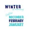 Winter is coming and Hello December, January, February ice font with snow on top for seasonal, Christmas or New year poster,