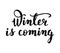 `Winter is coming` - vector hand drawn lettering.