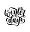 Winter days lettering card. Hand drawn inspirational winter quot