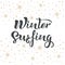 Winter Surfing text with snow and snowlakes on background. Calligraphy, lettering design. Typography for postcards, posters,