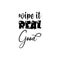 wipe it real good black letters quote