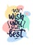 We wish you all the best birthday greeting quote. Lettering typography. Phrase by hand with speech bubbles and heart