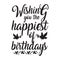 Wishing you the happiest of birth typography t-shirt design, tee print