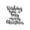 Wishing you a very merry Christmas - lettering holiday calligraphy phrase isolated on the background. Fun brush ink