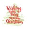 Wishing you a very merry Christmas - lettering holiday calligraphy phrase isolated on the sketch tree background. Fun