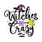 Witches be Crazy - Halloween quote on white background with broom