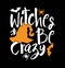 witches be crazy typography t shirt