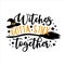 Witches Gotta Stick Together _ funny Halloween phrase with broom and witch hat.