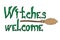 Witches welcome halloween phrase with broom