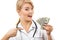 Woman doctor with stethoscope showing currencies dollar, corruption or bribe concept