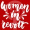 Women in revolt - hand drawn lettering phrase about woman, girl, female, feminism on the red background. Fun brush ink