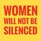 Women will not be silenced slogan