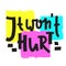 It won`t hurt - inspire motivational feministic quote. Hand drawn beautiful lettering.