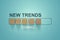 Wooden blocks with the word NEW TRENDS coming in loading bar progress. The concept of new ideological trends of fashion. New