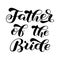 Word for Bridal party. Father of Bride brush lettering. Vector illustration