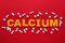 Word Calcium made of orange letters and white pills on red background, flat lay