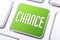 The Word Chance On A Green Keyboard Button, Chance For A Better Life Concept