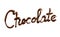 The word Chocolate written by liquid chocolate on white background